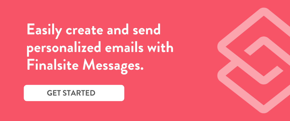 Easily create and send personalized emails with Finalsite Messages. Click here to get started!